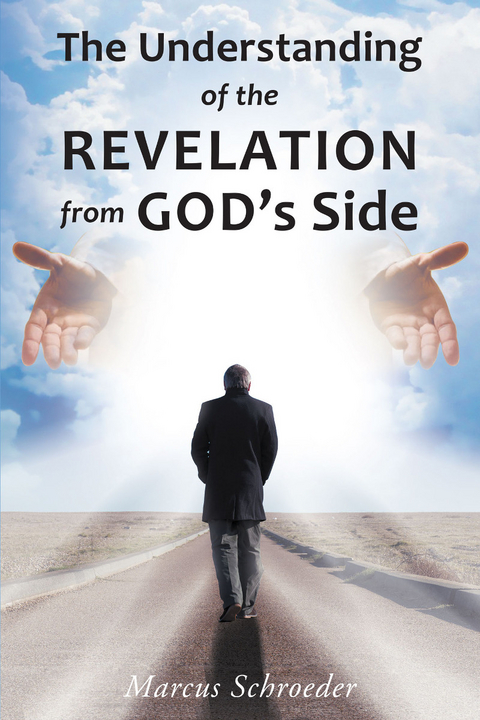 The Understanding of The Revelation From God's Side - Marcus Schroeder
