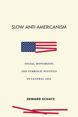 Slow Anti-Americanism -  Edward Schatz