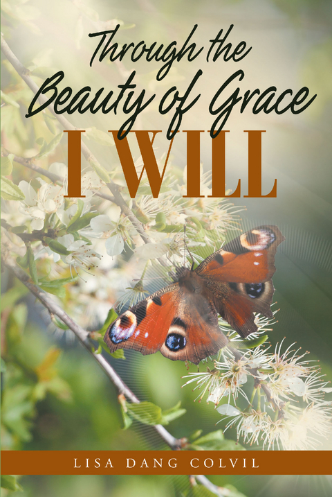 Through the Beauty of Grace I Will - Lisa Dang Colvil