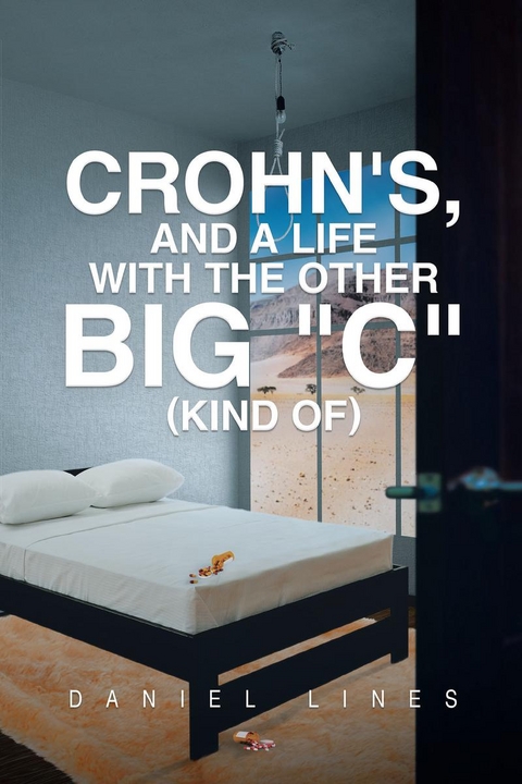 Crohn's, and a Life with the Other Big &quote;C&quote; -  Daniel Lines