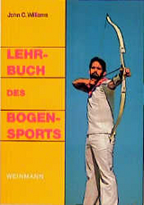 Lehrbuch des Bogensports - John C Williams, Glenn Helgeland