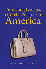 Protecting Designs in America -  William K. Wells