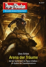 Perry Rhodan 3117: Arena der Träume - Uwe Anton