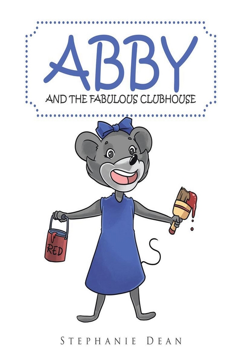 Abby and the Fabulous Clubhouse -  Stephanie Dean