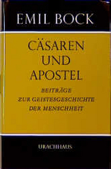 Beiträge zur Geistesgeschichte der Menschheit / Cäsaren und Apostel - Emil Bock