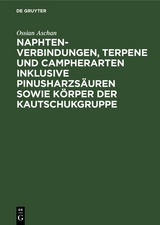 Naphtenverbindungen, Terpene und Campherarten inklusive Pinusharzsäuren sowie Körper der Kautschukgruppe - Ossian Aschan