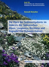 Zur Flora der Sedimentgebiete im Umkreis der Südrätischen Alpen, Livignasco, Bormiese und Engiadin’Ota (Schweiz-Italien) - Romedi Reinalter