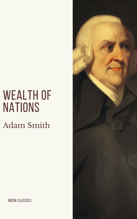 Wealth of Nations - Adam Smith, Moon Classics