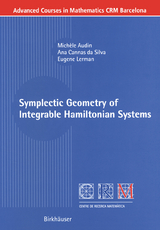 Symplectic Geometry of Integrable Hamiltonian Systems - Michèle Audin, Ana Cannas da Silva, Eugene Lerman