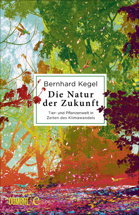 Die Natur der Zukunft -  Bernhard Kegel