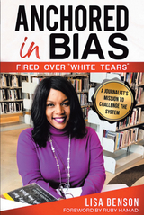 Anchored in Bias, Fired Over "White Tears" - Lisa Benson