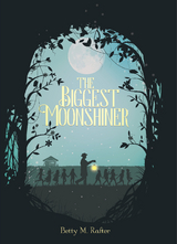 The Biggest Moonshiner - Betty M. Rafter