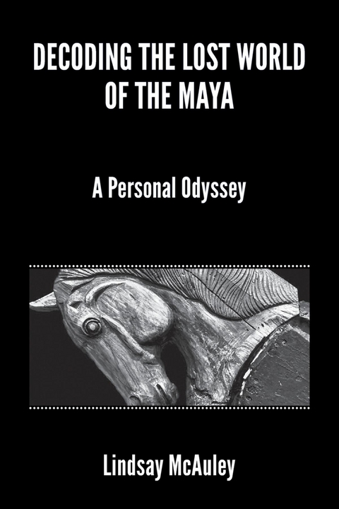Decoding the Lost World of the Maya -  Lindsay Robert McAuley