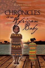 Chronicles of an African Baby -  Frankie Hirsch