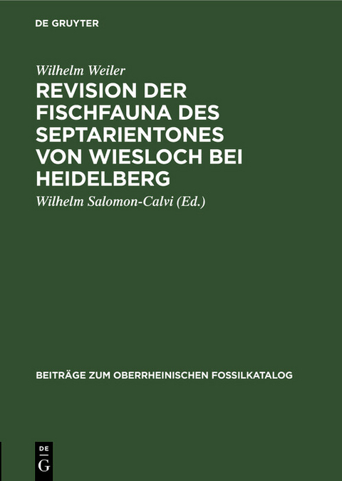 Revision der Fischfauna des Septarientones von Wiesloch bei Heidelberg - Wilhelm Weiler