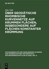 Über geodätische rhombische Kurvennetze auf krummen Flächen, insbesondere auf Flächen konstanter Krümmung - Otto Volk