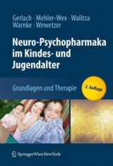 Neuro-Psychopharmaka im Kindes- und Jugendalter - Gerlach, Manfred; Mehler-Wex, Claudia; Walitza, Susanne; Warnke, Andreas; Wewetzer, Christoph