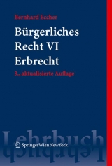 Bürgerliches Recht VI. Erbrecht - Bernhard Eccher