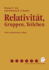 Relativität, Gruppen, Teilchen - Roman U. Sexl, Helmuth K. Urbantke