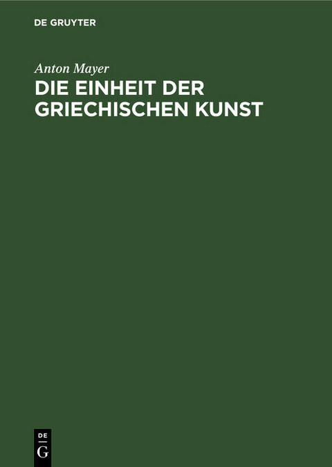 Die Einheit der griechischen Kunst - Anton Mayer