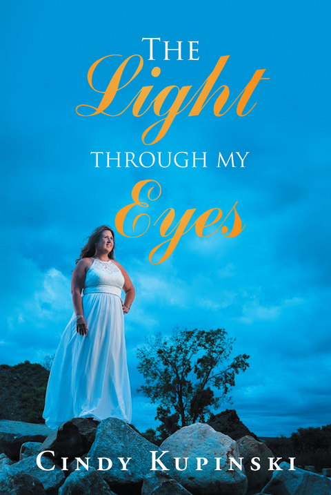The Light Through My Eyes - Cindy Kupinski