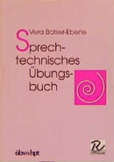 Sprechtechnisches Übungsbuch - Vera Balser-Eberle