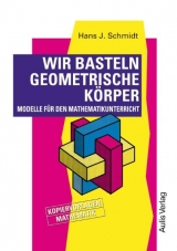 Kopiervorlagen Mathematik / Wir basteln geometrische Körper. - Hans J Schmidt