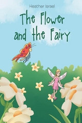 The Flower and the Fairy - Heather Israel