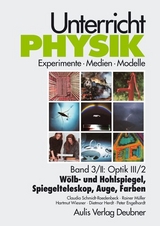 Unterricht Physik / Band 3/II: Optik III / 2 - Wölb- und Hohlspiegel, Spiegelteleskop, Auge, Farben - Claudia Schmidt-Roedenback, Rainer Müller, Hartmut Wiesner, Dietmar Herdt, Peter Engelhardt