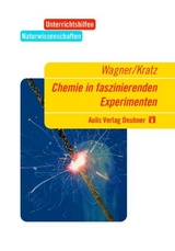 Unterrichtshilfen Naturwissenschaften / Chemie / Chemie in faszinierenden Experimenten - Wagner, Georg; Kratz, Michael; Schmidkunz, Heinz