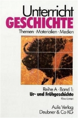 Unterricht Geschichte / Reihe A, Band 1:  Ur- und Frühgeschichte - Klaus Lampe