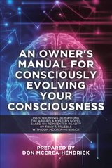Owner's Manual for Consciously Evolving Your Consciousness -  Don McCrea-Hendrick