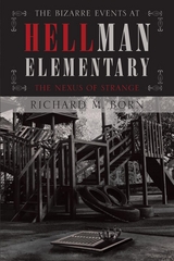 The Bizarre Events at Hellman Elementary - Richard M. Born