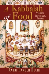 Kabbalah of Food -  Rabbi Hanoch Hecht