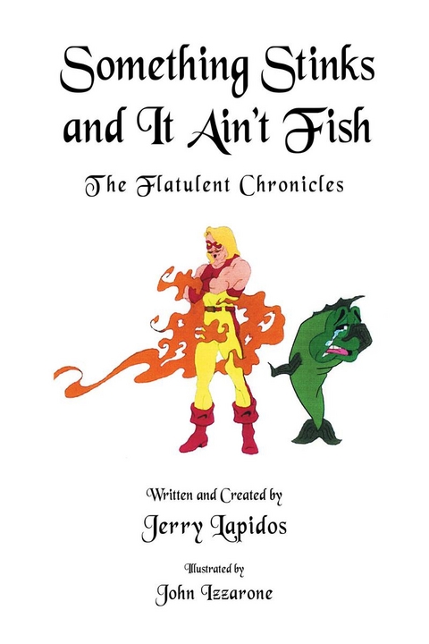 Something Stinks and It Ain't Fish, The Flatulent Chronicles -  Jerry Lapidos