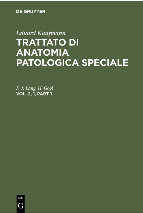 Eduard Kaufmann: Trattato di anatomia patologica speciale. Vol. 2, 1 - F. J. Lang, H. Gögl