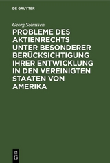 Probleme des Aktienrechts unter besonderer Berücksichtigung ihrer Entwicklung in den Vereinigten Staaten von Amerika - Georg Solmssen