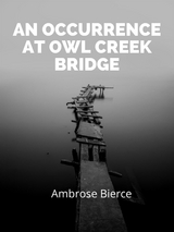 An Occurrence At Owl Creek Bridge - Ambrose Bierce