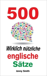 500 Wirklich nutzliche englische Satze -  Jenny Smith