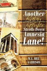 Another Baby Boomer Strolls Down Amnesia Lane! - W.E. Bill Garrison