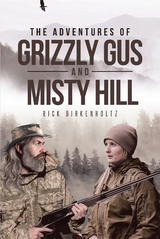 The Adventures of Grizzly Gus and Misty Hill - Rick Birkenholtz