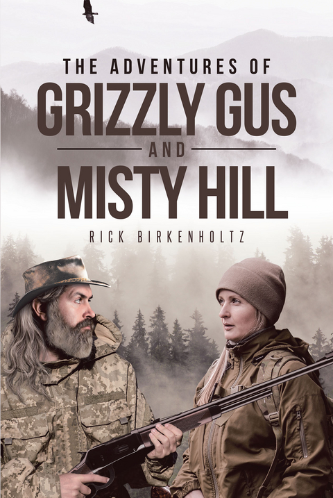 The Adventures of Grizzly Gus and Misty Hill - Rick Birkenholtz