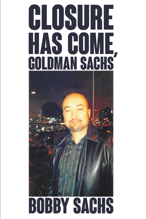 Closure Has Come, Goldman Sachs - Bobby Sachs