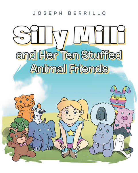 Silly Milli and Her Ten Stuffed Animal Friends -  Joseph Berrillo