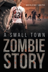 Small Town Zombie Story -  Merlene Smith