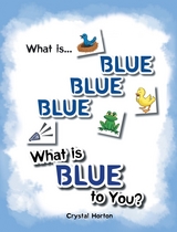 What Is Blue Blue Blue-What is Blue To You -  Crystal Horton