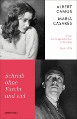 Schreib ohne Furcht und viel -  Albert Camus,  Maria Casarès