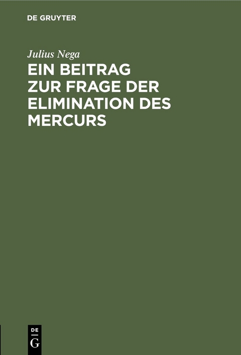 Ein Beitrag zur Frage der Elimination des Mercurs - Julius Nega