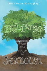 BULLYING Stemmed From The Roots Of JEALOUSY -  Alisa Morse-McGoughey