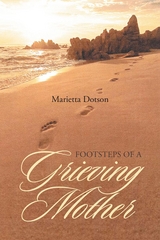 Footsteps of a Grieving Mother -  Marietta Dotson